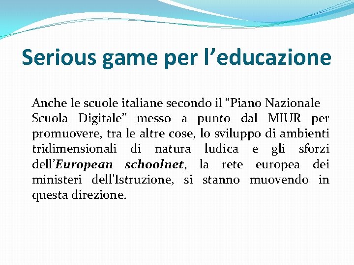 Serious game per l’educazione Anche le scuole italiane secondo il “Piano Nazionale Scuola Digitale”