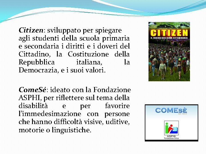 Citizen: sviluppato per spiegare agli studenti della scuola primaria e secondaria i diritti e