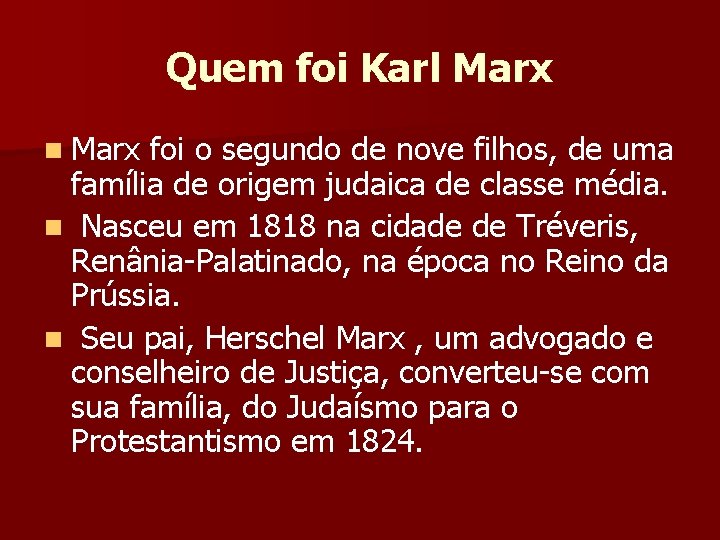Quem foi Karl Marx n Marx foi o segundo de nove filhos, de uma