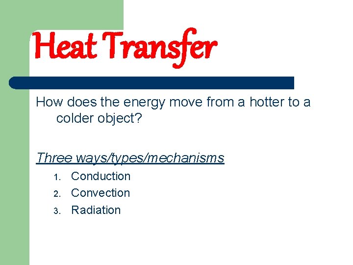 Heat Transfer How does the energy move from a hotter to a colder object?