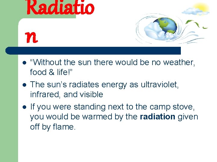Radiatio n l l l “Without the sun there would be no weather, food