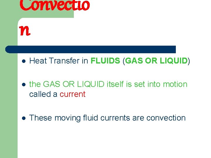 Convectio n l Heat Transfer in FLUIDS (GAS OR LIQUID) l the GAS OR