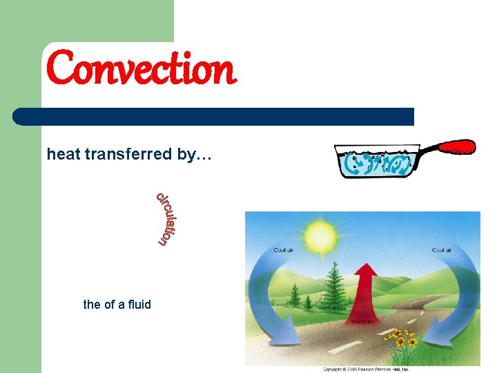 Convection heat transferred by… the of a fluid 