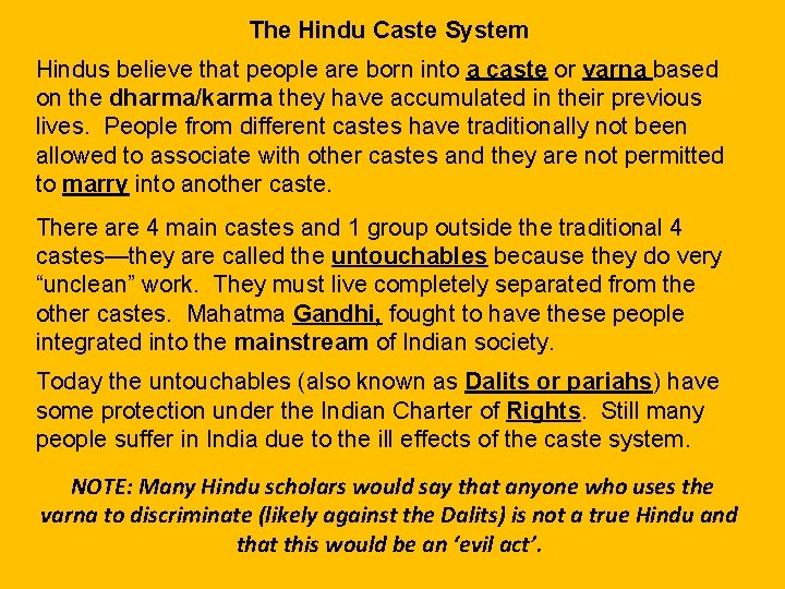 The Hindu Caste System Hindus believe that people are born into a caste or