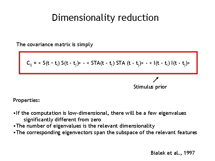 Dimensionality reduction The covariance matrix is simply Cij = < S(t – ti) S(t