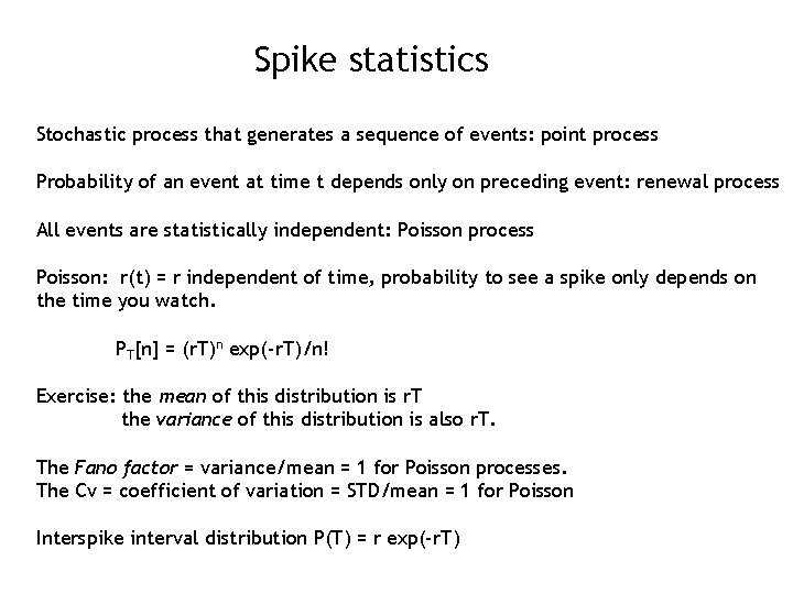 Spike statistics Stochastic process that generates a sequence of events: point process Probability of
