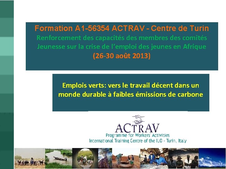 Formation A 1 -56354 ACTRAV - Centre de Turin Renforcement des capacités des membres