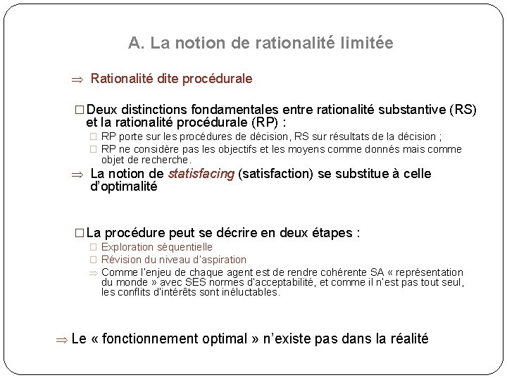 A. La notion de rationalité limitée Þ Rationalité dite procédurale � Deux distinctions fondamentales