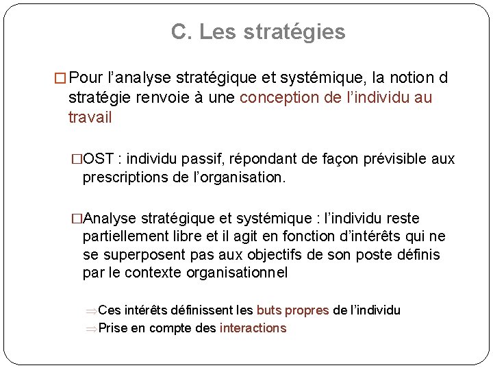 C. Les stratégies � Pour l’analyse stratégique et systémique, la notion d stratégie renvoie