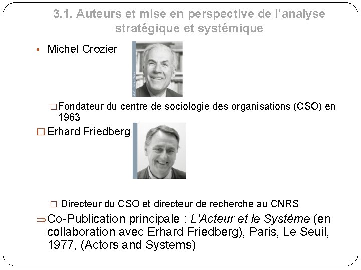 3. 1. Auteurs et mise en perspective de l’analyse stratégique et systémique • Michel