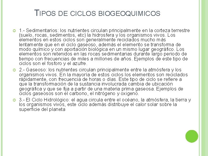 TIPOS DE CICLOS BIOGEOQUIMICOS 1. - Sedimentarios: los nutrientes circulan principalmente en la corteza
