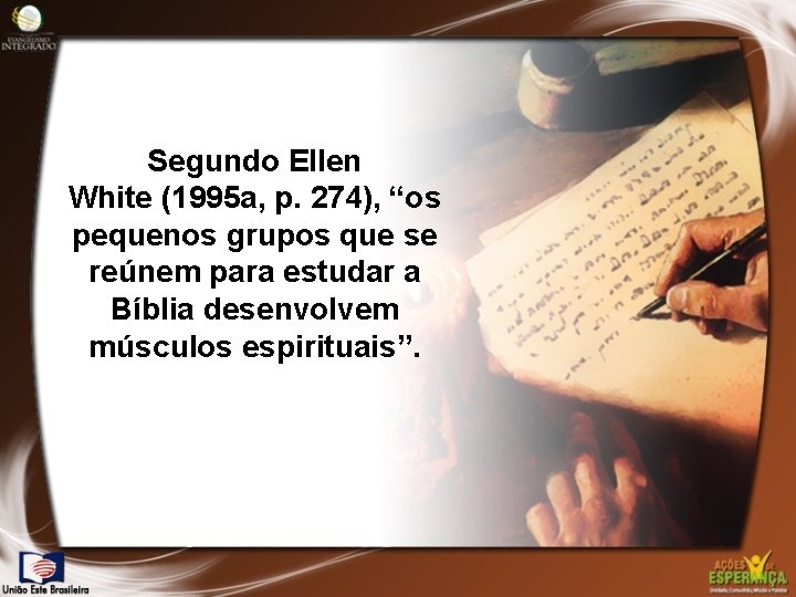 Segundo Ellen White (1995 a, p. 274), “os pequenos grupos que se reúnem para