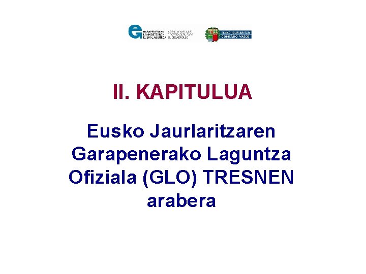 II. KAPITULUA Eusko Jaurlaritzaren Garapenerako Laguntza Ofiziala (GLO) TRESNEN arabera 