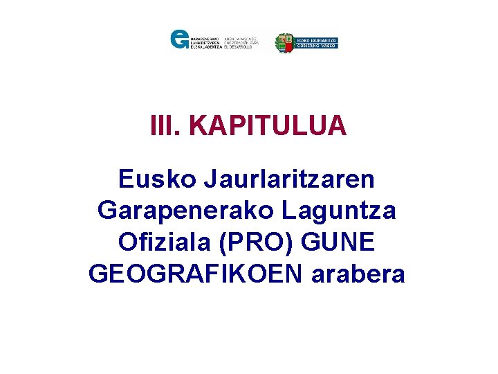 III. KAPITULUA Eusko Jaurlaritzaren Garapenerako Laguntza Ofiziala (PRO) GUNE GEOGRAFIKOEN arabera 