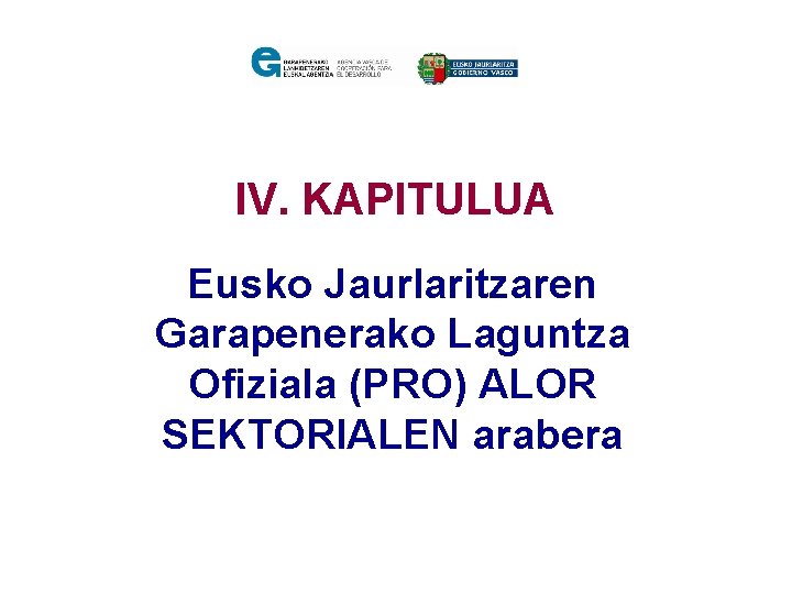 IV. KAPITULUA Eusko Jaurlaritzaren Garapenerako Laguntza Ofiziala (PRO) ALOR SEKTORIALEN arabera 