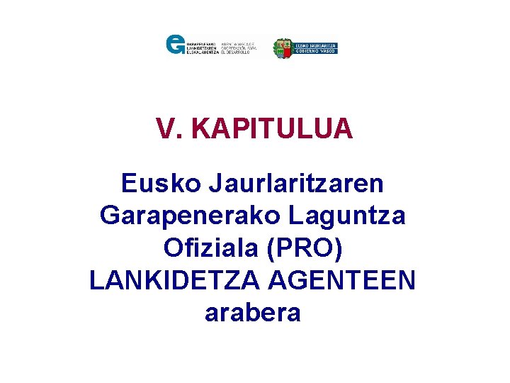 V. KAPITULUA Eusko Jaurlaritzaren Garapenerako Laguntza Ofiziala (PRO) LANKIDETZA AGENTEEN arabera 