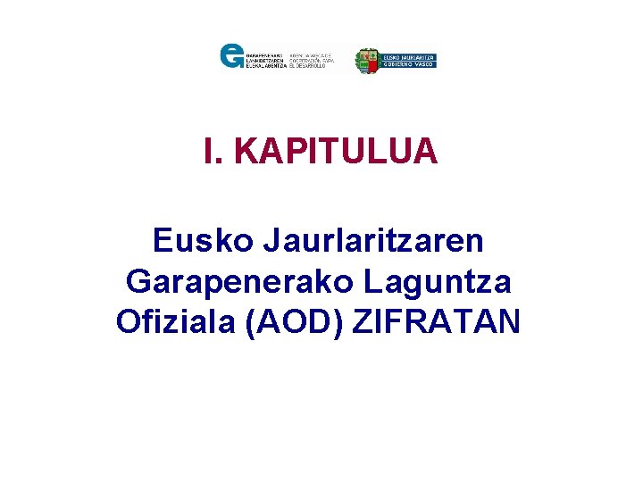 I. KAPITULUA Eusko Jaurlaritzaren Garapenerako Laguntza Ofiziala (AOD) ZIFRATAN 