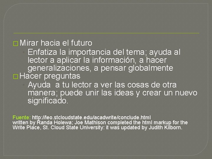 � Mirar hacia el futuro • Enfatiza la importancia del tema; ayuda al lector