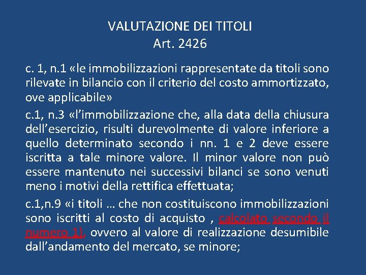 VALUTAZIONE DEI TITOLI Art. 2426 c. 1, n. 1 «le immobilizzazioni rappresentate da titoli