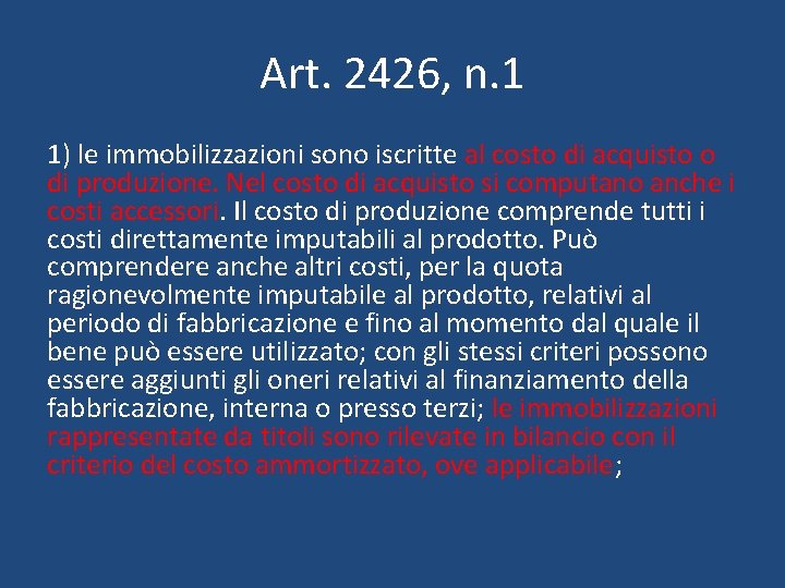 Art. 2426, n. 1 1) le immobilizzazioni sono iscritte al costo di acquisto o