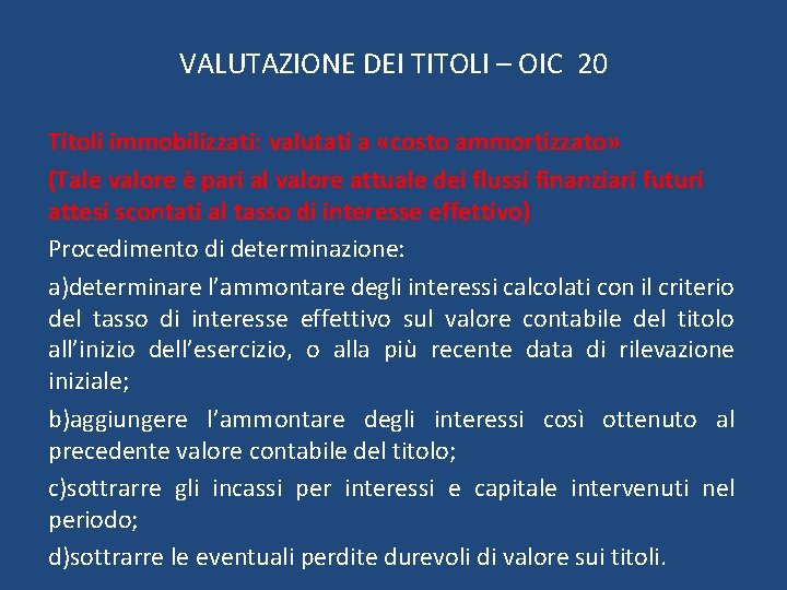 VALUTAZIONE DEI TITOLI – OIC 20 Titoli immobilizzati: valutati a «costo ammortizzato» (Tale valore