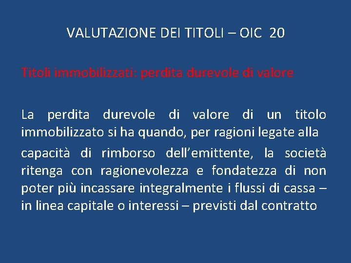 VALUTAZIONE DEI TITOLI – OIC 20 Titoli immobilizzati: perdita durevole di valore La perdita