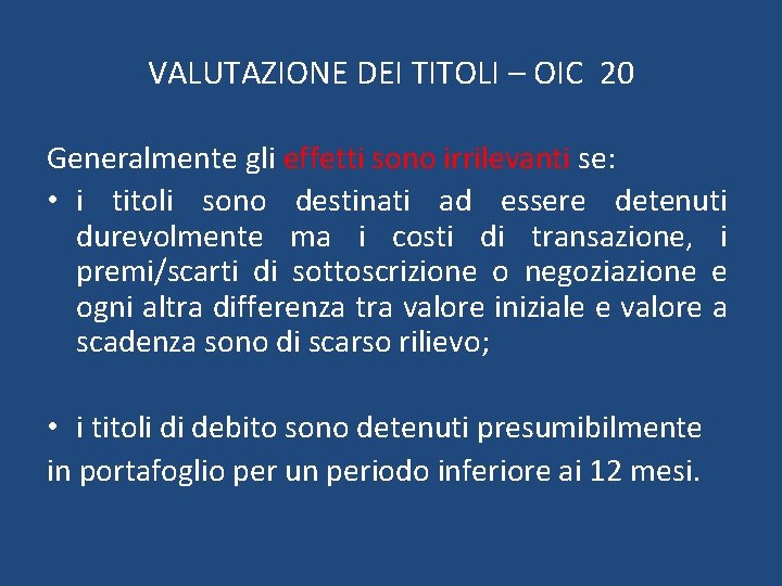 VALUTAZIONE DEI TITOLI – OIC 20 Generalmente gli effetti sono irrilevanti se: • i