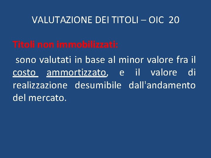 VALUTAZIONE DEI TITOLI – OIC 20 Titoli non immobilizzati: sono valutati in base al