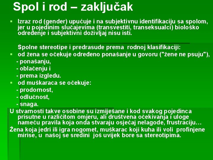 Spol i rod – zaključak § Izraz rod (gender) upućuje i na subjektivnu identifikaciju