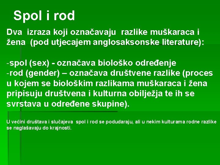 Spol i rod Dva izraza koji označavaju razlike muškaraca i žena (pod utjecajem anglosaksonske