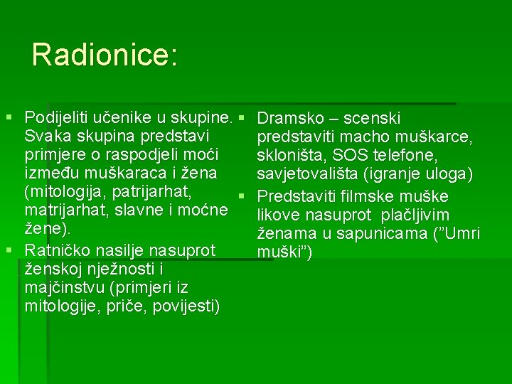 Radionice: § Podijeliti učenike u skupine. § Svaka skupina predstavi primjere o raspodjeli moći