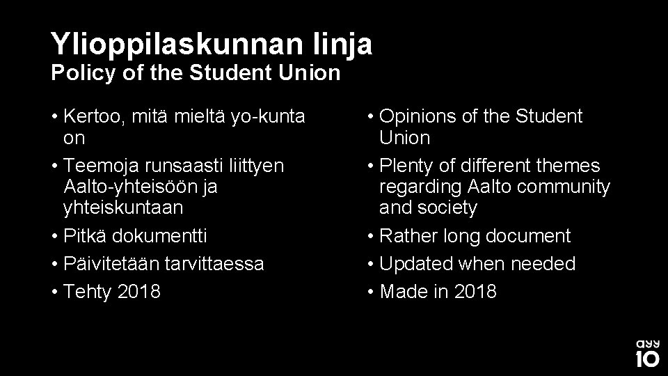 Ylioppilaskunnan linja Policy of the Student Union • Kertoo, mitä mieltä yo-kunta on •