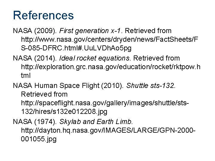 References NASA (2009). First generation x-1. Retrieved from http: //www. nasa. gov/centers/dryden/news/Fact. Sheets/F S-085