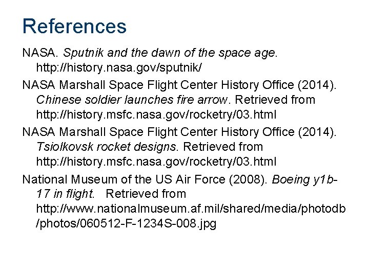 References NASA. Sputnik and the dawn of the space age. http: //history. nasa. gov/sputnik/