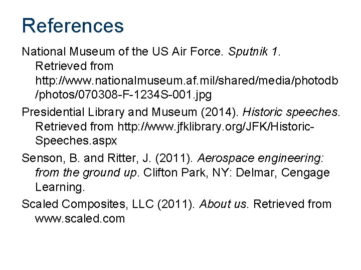 References National Museum of the US Air Force. Sputnik 1. Retrieved from http: //www.