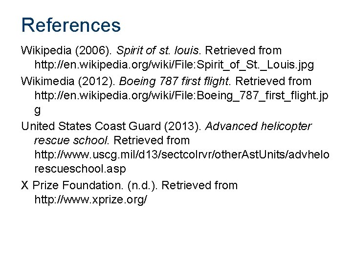 References Wikipedia (2006). Spirit of st. louis. Retrieved from http: //en. wikipedia. org/wiki/File: Spirit_of_St.