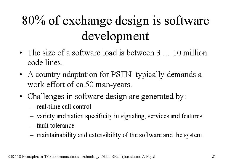 80% of exchange design is software development • The size of a software load