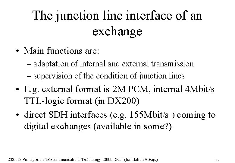 The junction line interface of an exchange • Main functions are: – adaptation of
