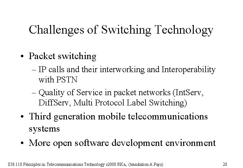 Challenges of Switching Technology • Packet switching – IP calls and their interworking and