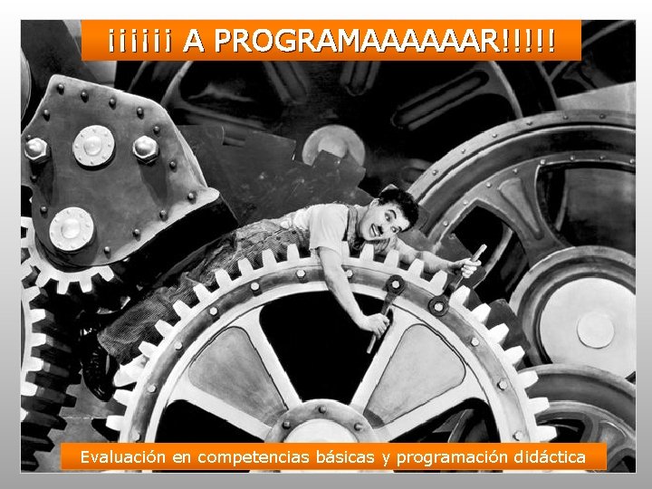 ¡¡¡¡¡¡ A PROGRAMAAAAAAR!!!!! Evaluación en competencias básicas y programación didáctica 