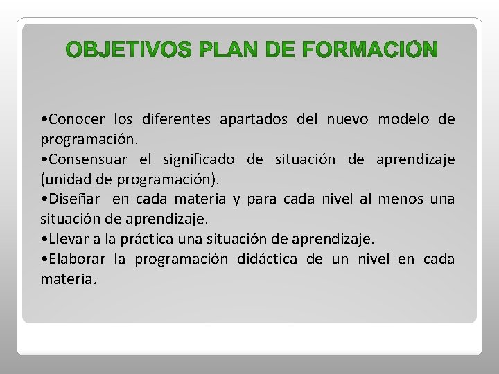  • Conocer los diferentes apartados del nuevo modelo de programación. • Consensuar el