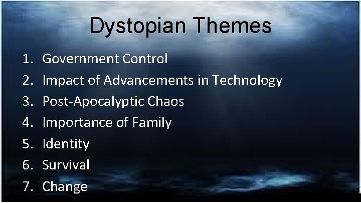 Dystopian Themes 1. 2. 3. 4. 5. 6. 7. Government Control Impact of Advancements