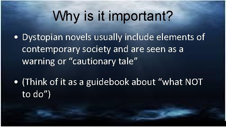 Why is it important? • Dystopian novels usually include elements of contemporary society and