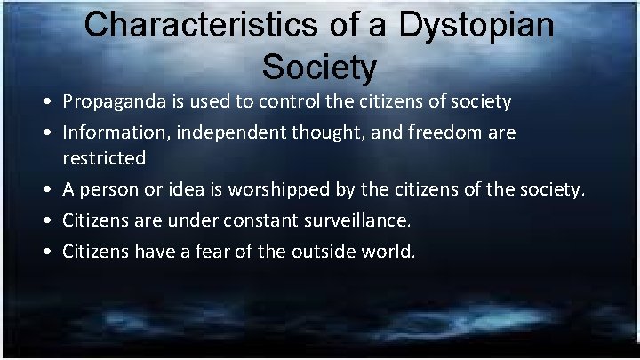 Characteristics of a Dystopian Society • Propaganda is used to control the citizens of
