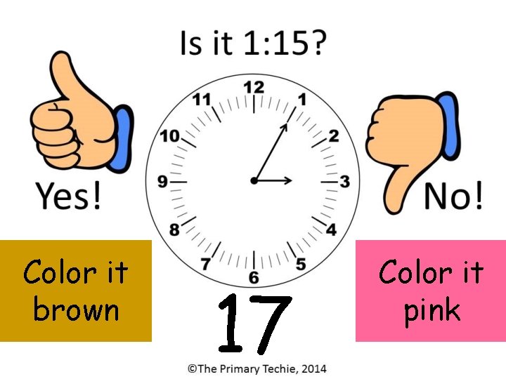 Color it brown 17 Color it pink 