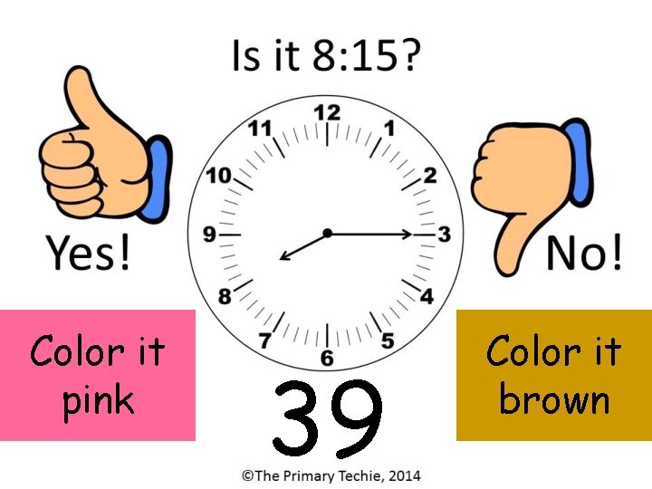 Color it pink 39 Color it brown 