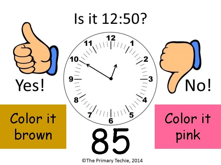 Color it brown 85 Color it pink 