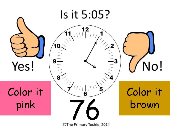 Color it pink 76 Color it brown 