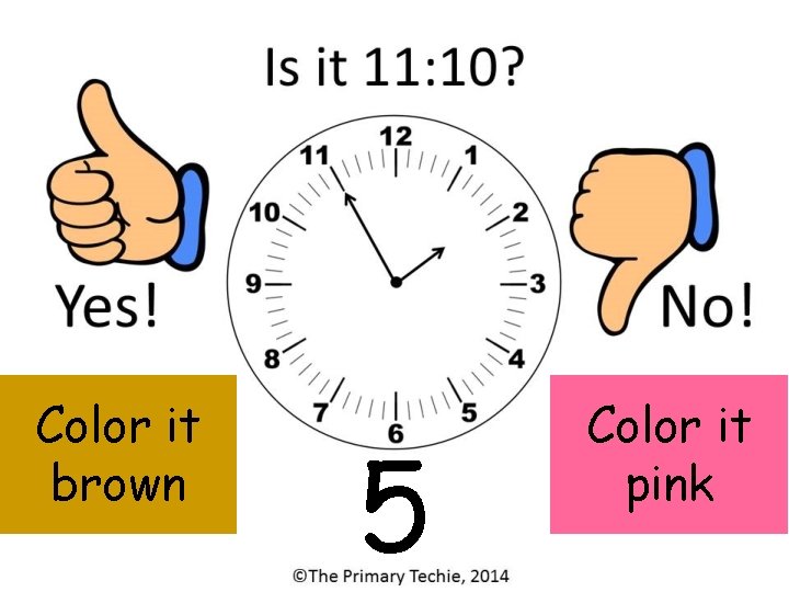 Color it brown 5 Color it pink 