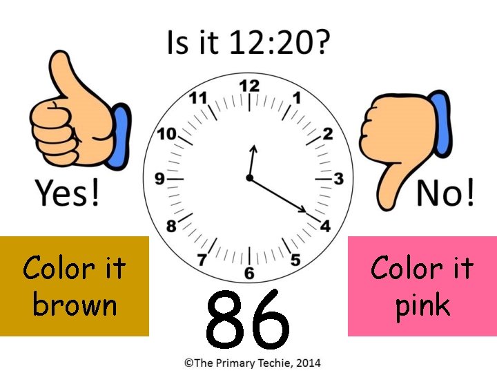 Color it brown 86 Color it pink 